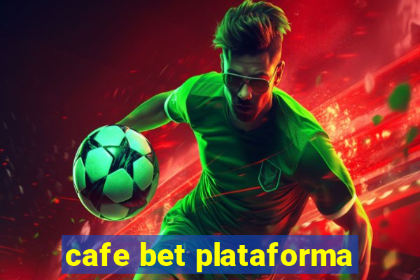 cafe bet plataforma